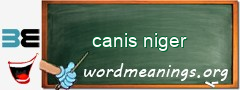 WordMeaning blackboard for canis niger